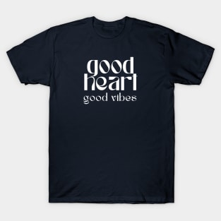 Good heart good vibes T-Shirt